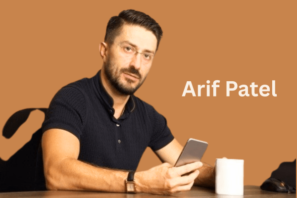 Arif Patel Dubai: The Untold Story of a Rising Prominent Figure